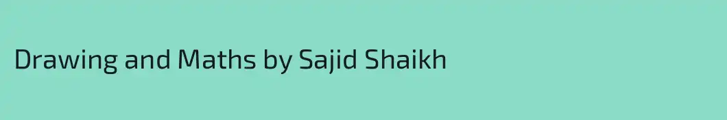 Drawing and Maths by Sajid Shaikh